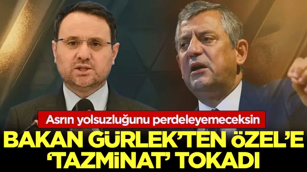 Bakan Gürlek’ten Özgür Özel’e ‘tazminat’ tokadı! Asrın yolsuzluğunu perdeleyemeceksin