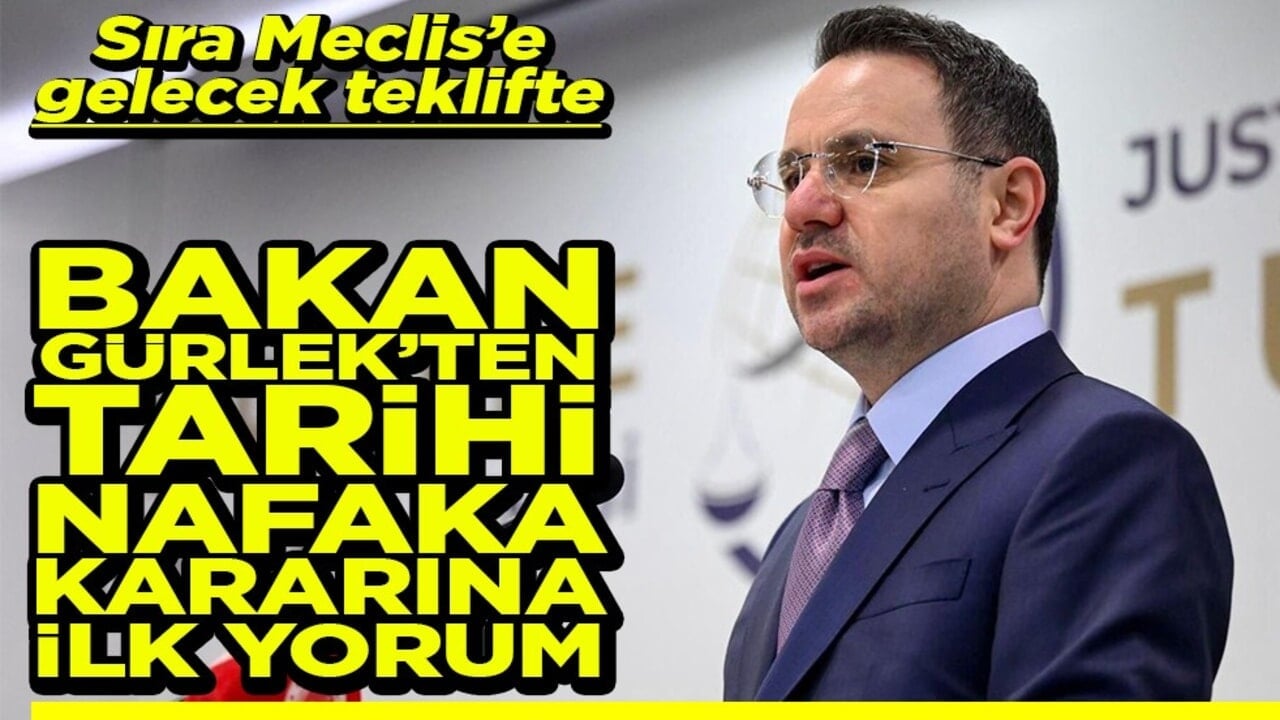Bakan Gürlek'ten Tarihi nafaka kararına ilk yorum