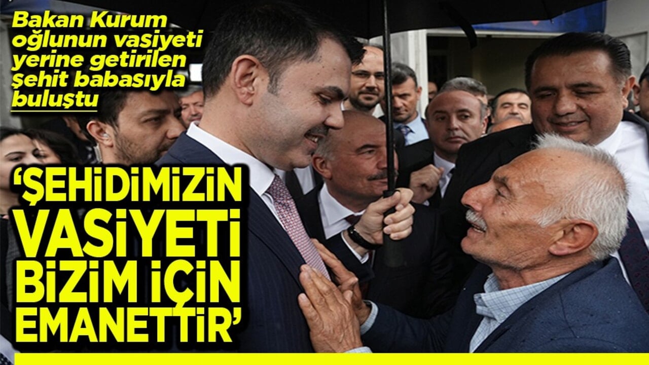 Bakan Kurum: 'Şehidimizin vasiyeti bizim için emanettir'