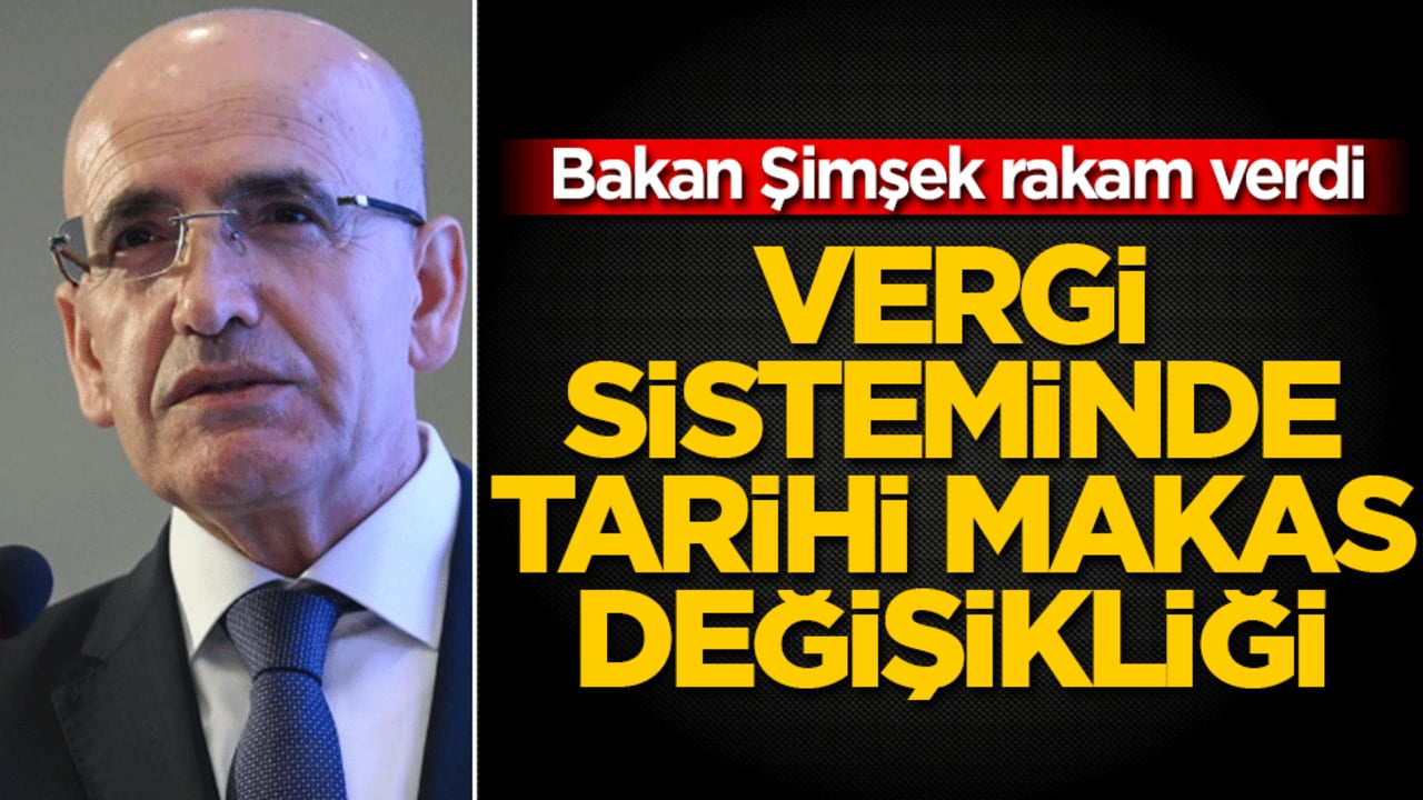 Bakan Şimşek rakam verdi! Vergi sisteminde tarihi makas değişikliği