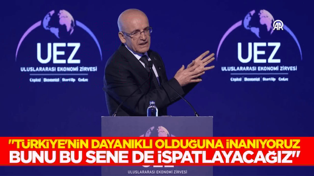Bakan Şimşek: Türkiye'nin dayanıklı olduğuna inanıyoruz, bunu bu sene de ispatlayacağız
