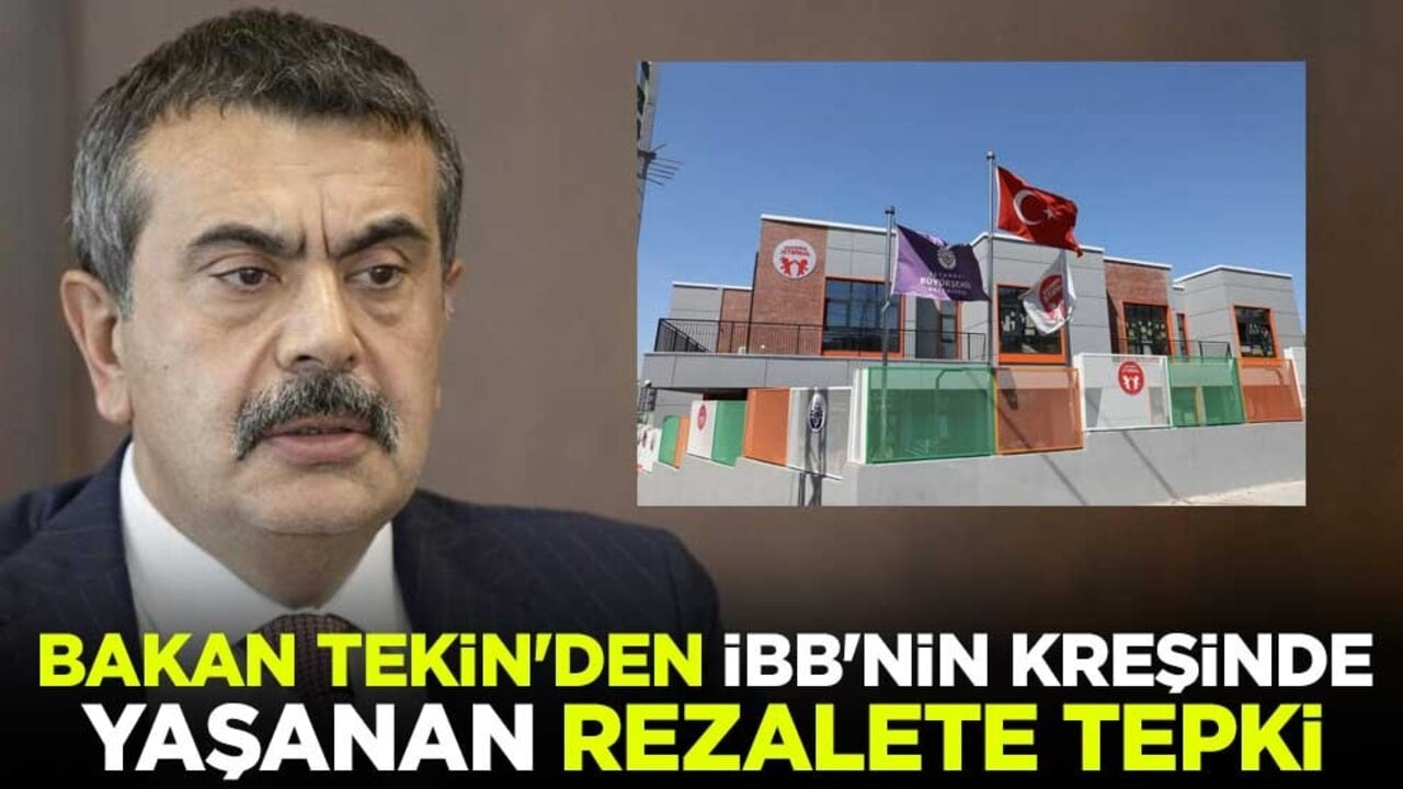 Bakan Tekin'den İBB'nin kreşinde yaşanan rezalete tepki