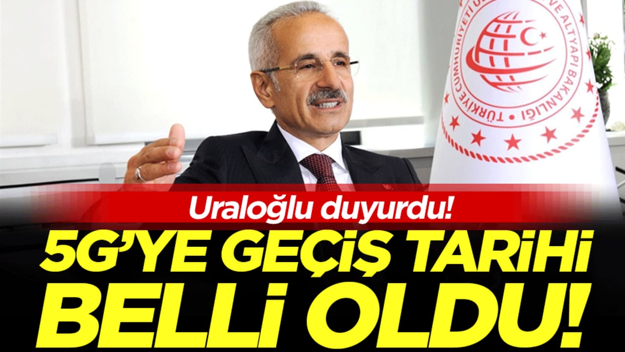 Bakan Uraloğlu duyurdu: 5G' ye geçiş tarihi belli oldu!