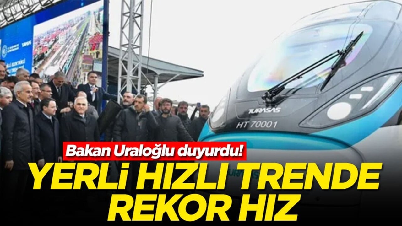 Bakan Uraloğlu duyurdu: Yerli hızlı trende rekor hız! Saatte 225 kilometreye çıktı