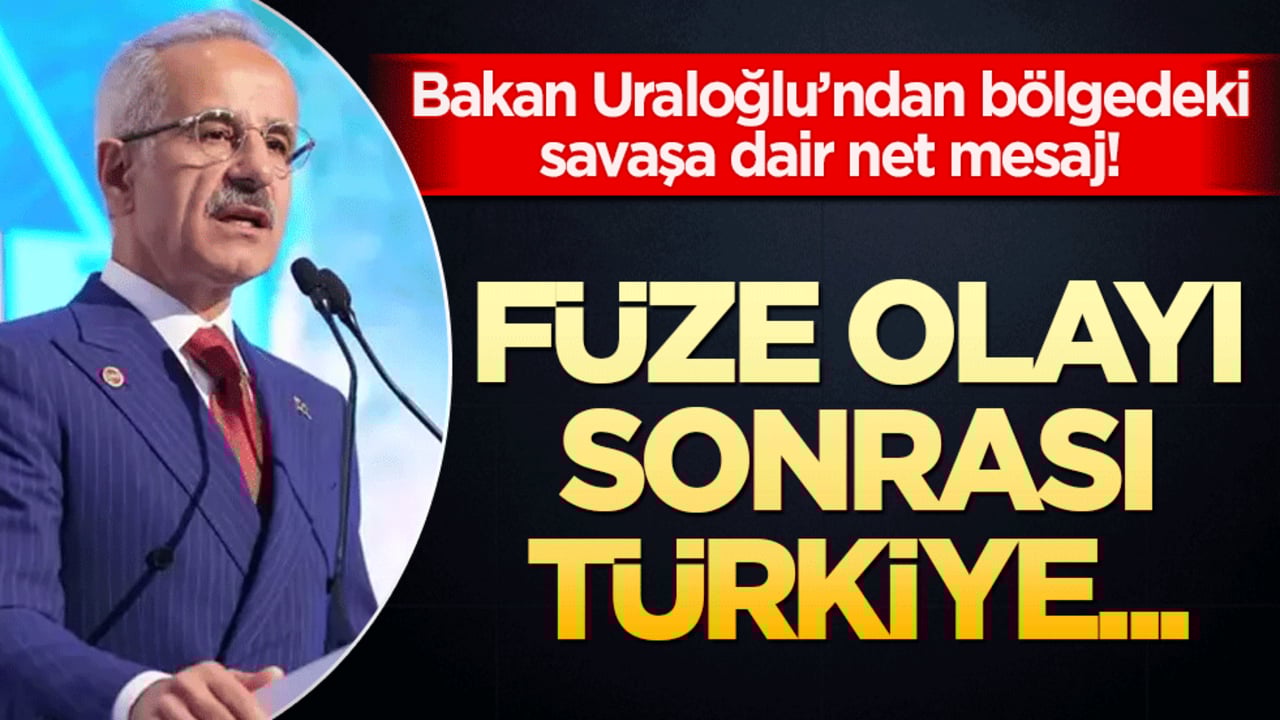 Bakan Uraloğlu’ndan bölgedeki savaşa dair net mesaj! Füze olayı sonrası Türkiye dimdik ayakta