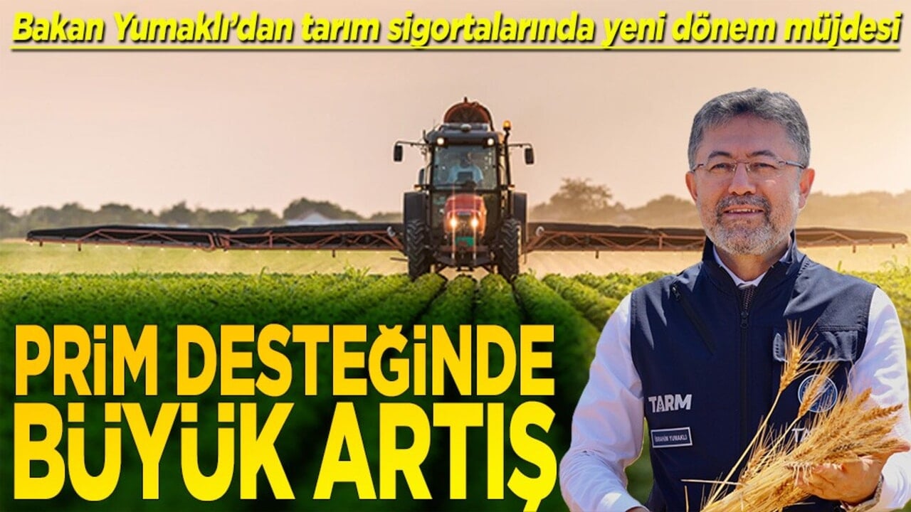 Bakan Yumaklı’dan tarım sigortalarında yeni dönem müjdesi Prim desteğinde büyük artış