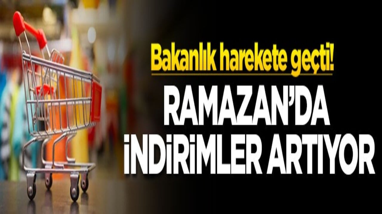 Bakanlık harekete geçti! Ramazan'da indirimler artıyor