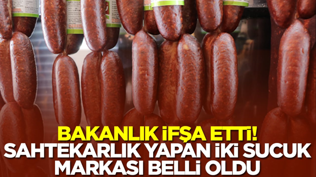 Bakanlık ifşa etti: İki sucuk markası sahtekar çıktı