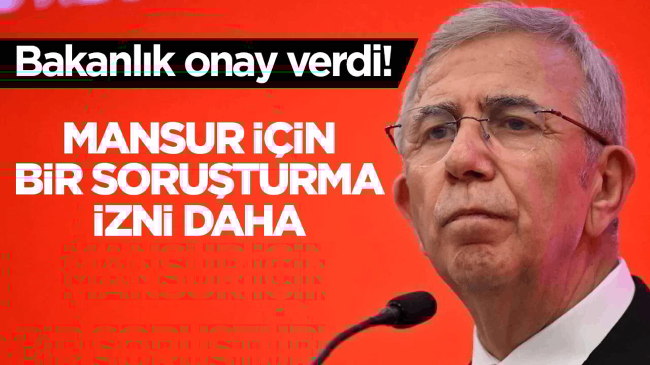 Bakanlık onay verdi! Mansur için bir soruşturma izni daha