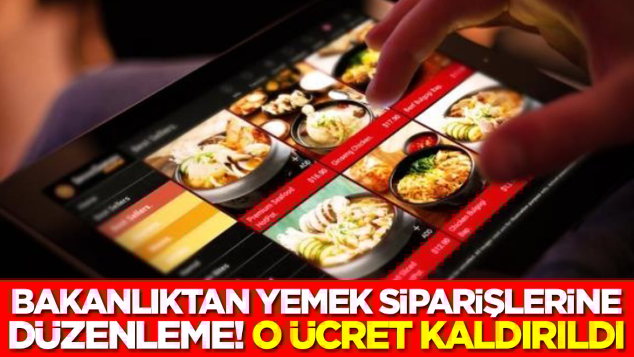 Bakanlıktan yemek siparişlerine düzenleme! O ücret resmen kaldırıldı