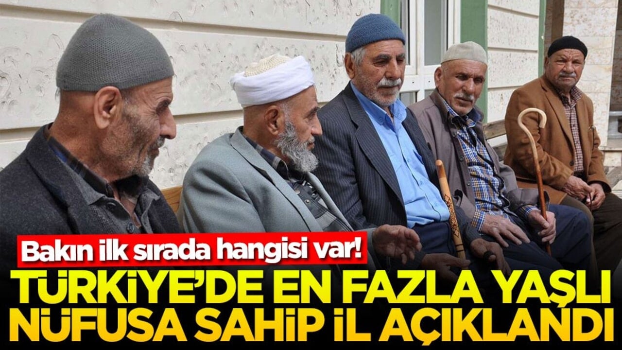 Bakın ilk sırada hangisi var! Türkiye'de en fazla yaşlı nüfusa sahip il açıklandı