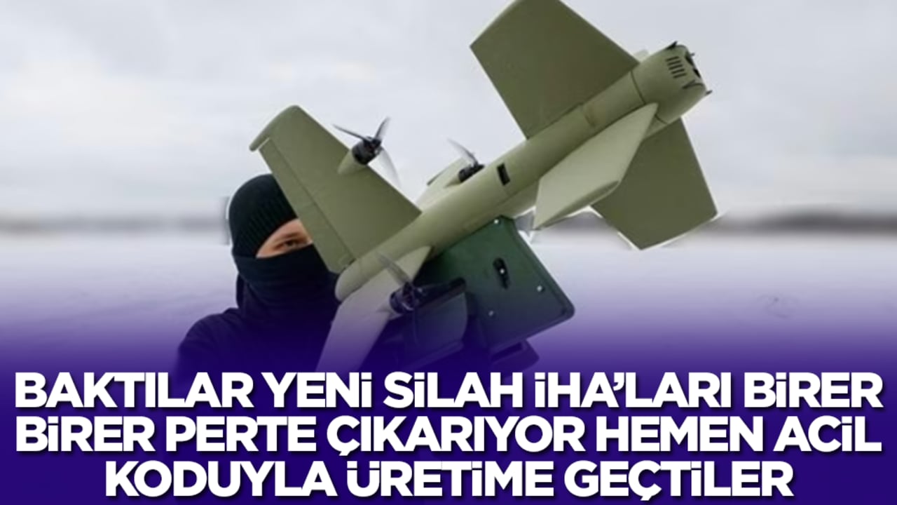 Baktılar yeni silah İHA'ları birer birer perte çıkarıyor hemen acil koduyla üretime geçtiler