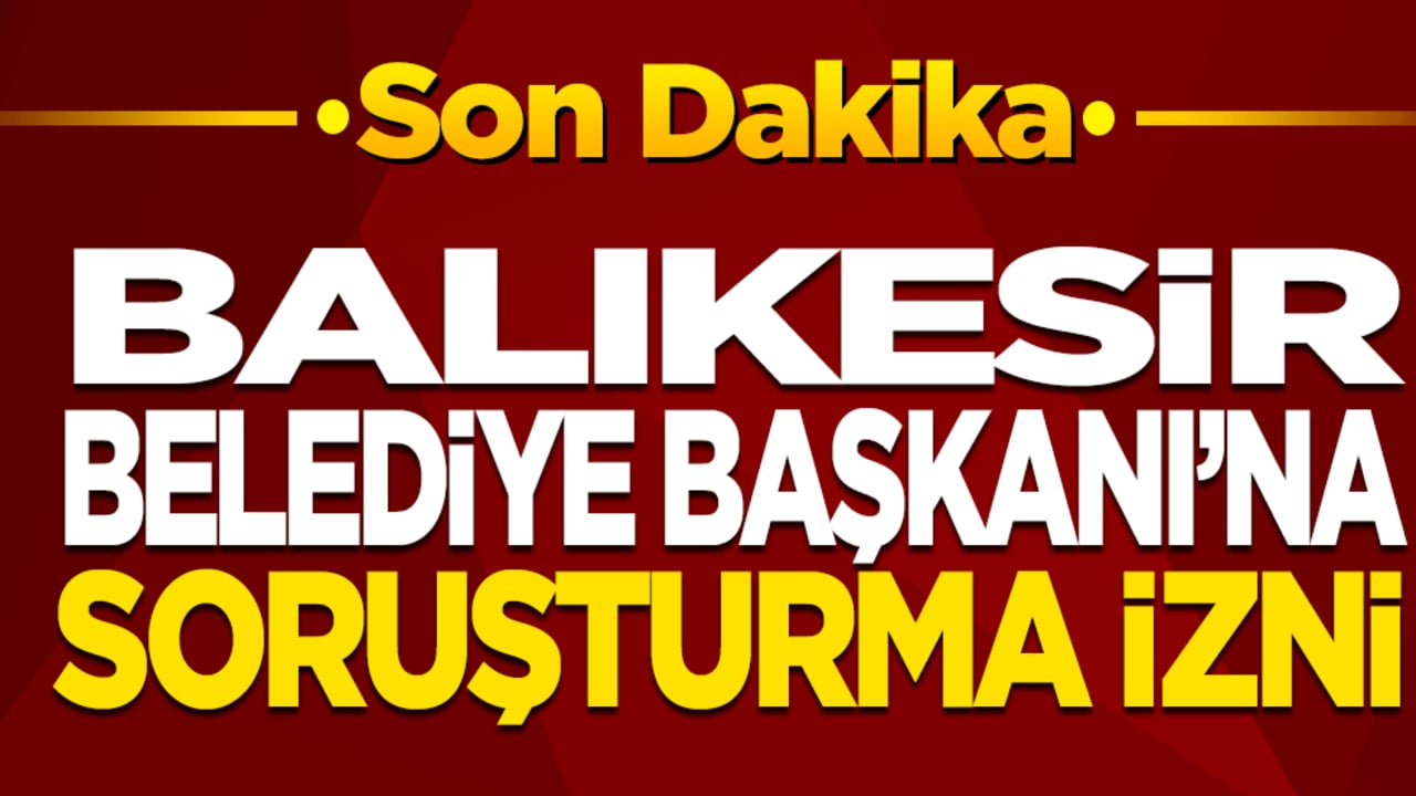 Balıkesir belediye başkanına daha soruşturma izni