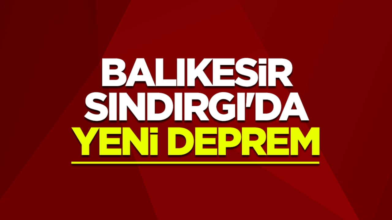 Balıkesir Sındırgı'da 4.1 büyüklüğünde yeni deprem