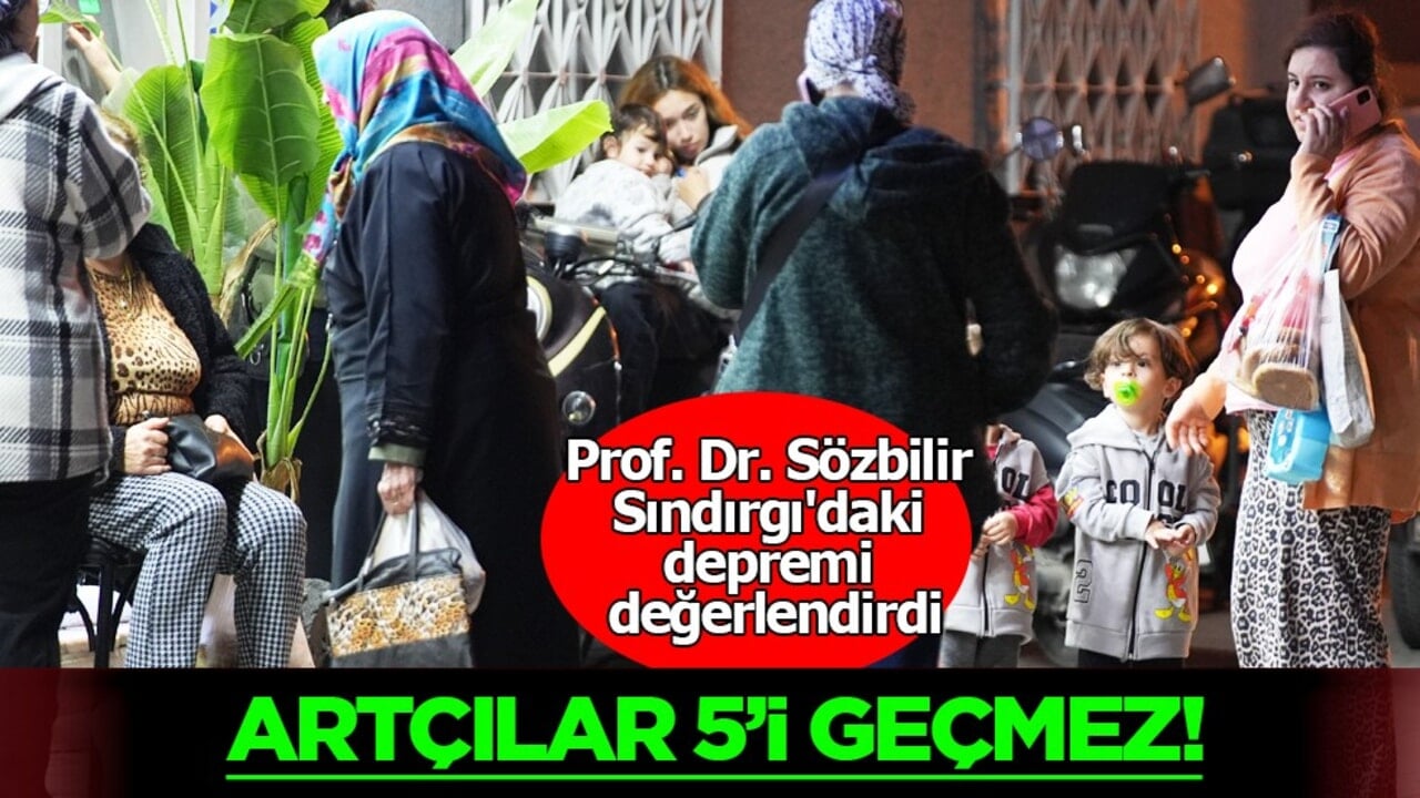 Balıkesir Sındırgı'da deprem! Sözbilir'den ilişkin açıklama: Yeni deprem tehlikesi var mı?