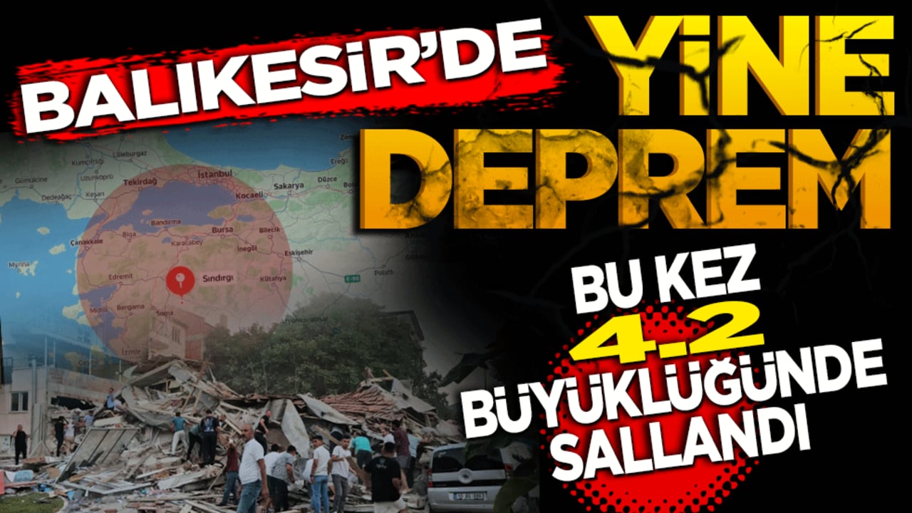 Balıkesir yine deprem: 4.2 büyüklüğünde sallandı