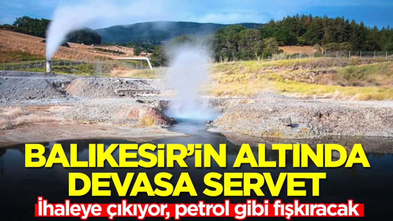 Balıkesir'in altında devasa servet: İhaleye çıkıyor, petrol gibi fışkıracak