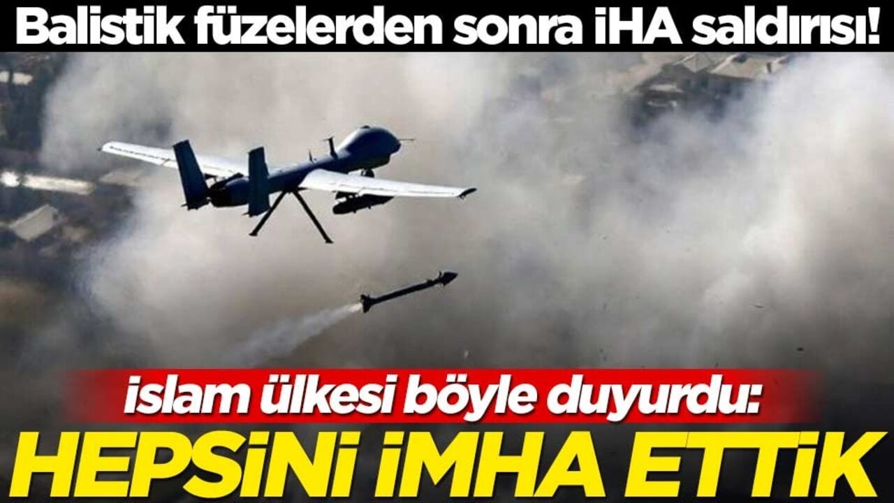 Balistik füzelerden sonra İHA saldırısı! İslam ülkesi böyle duyurdu: Hepsini imha ettik
