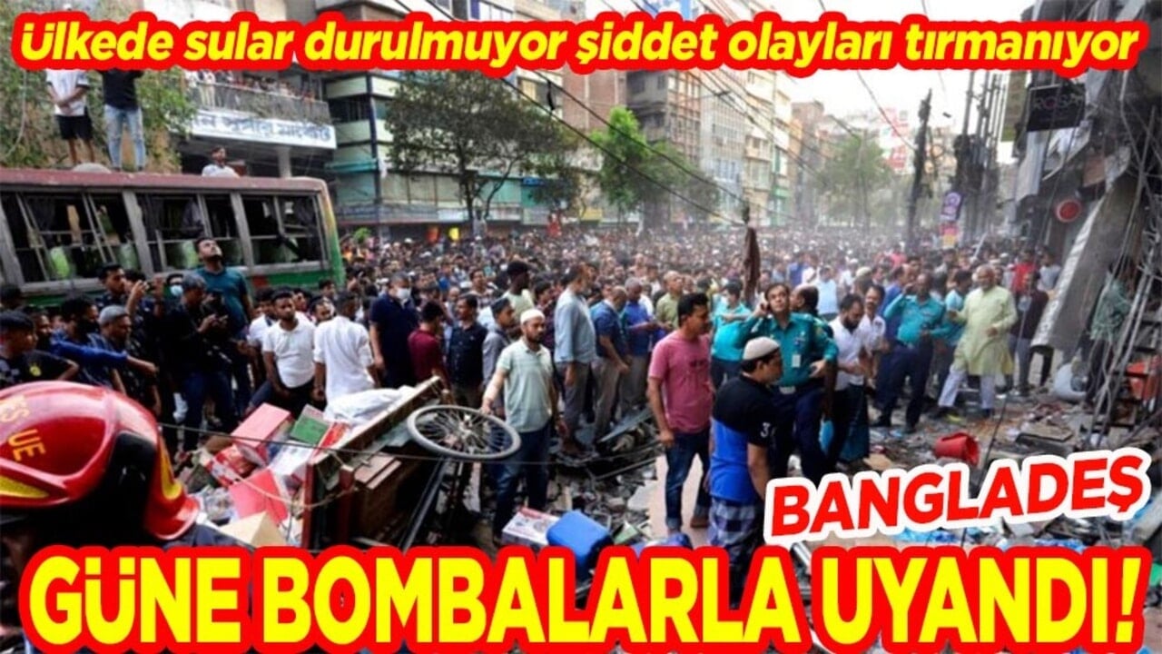 Bangladeş güne bombalarla uyandı!