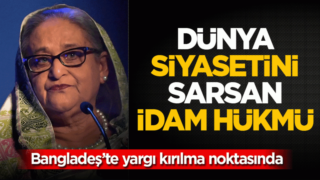 Bangladeş’te tarihi karar: Eski Başbakan Hasina’ya idam cezası