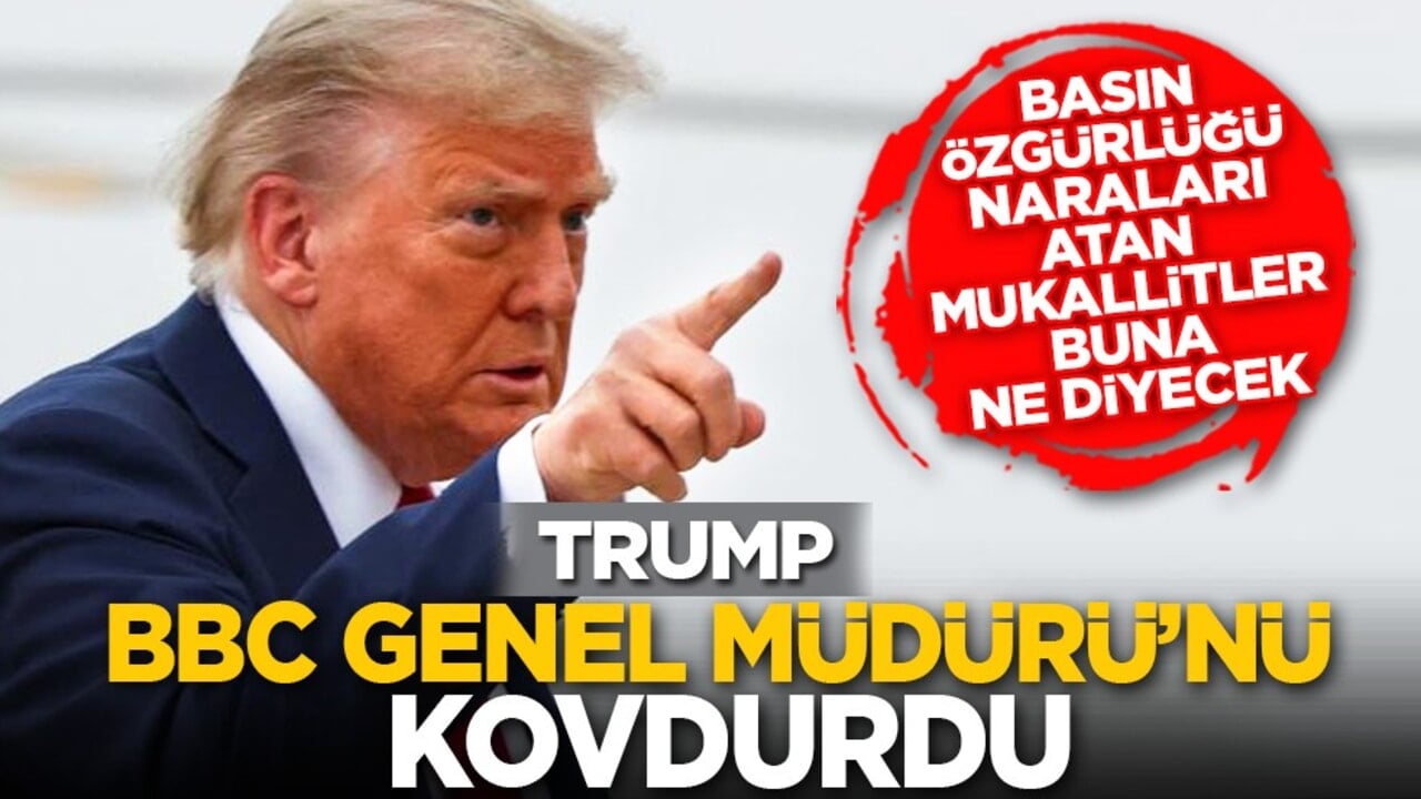 Basın özgürlüğü naraları atan mukallitler buna ne diyecek: Trump BBC Genel Müdürü'nü kovdurdu