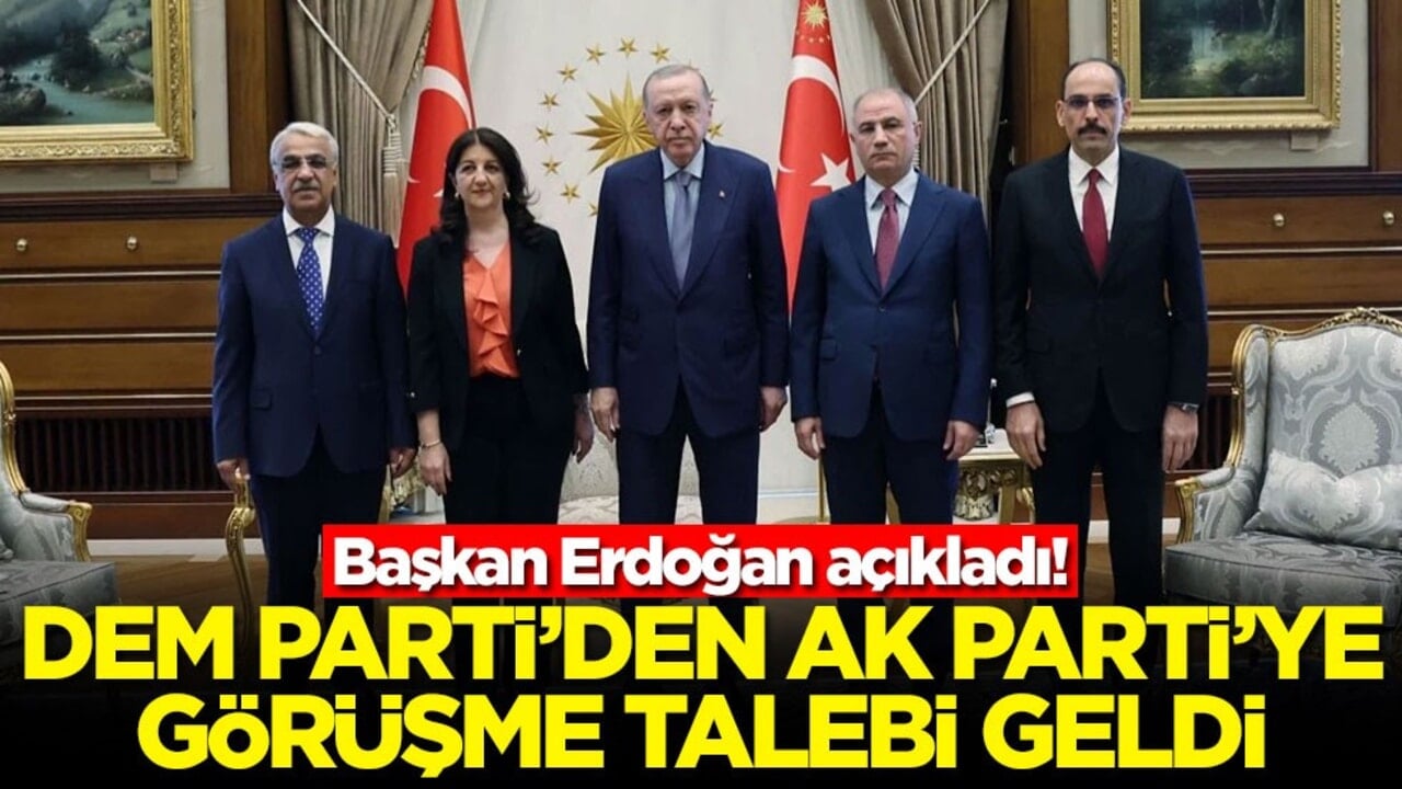 Başkan Erdoğan açıkladı: DEM'den AK Parti'ye görüşme talebi geldi