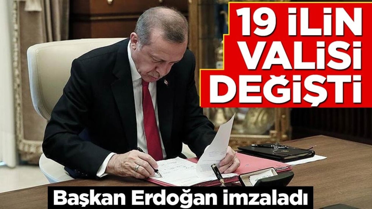 Başkan Erdoğan imzaladı: 19 ilin valisi değişti!