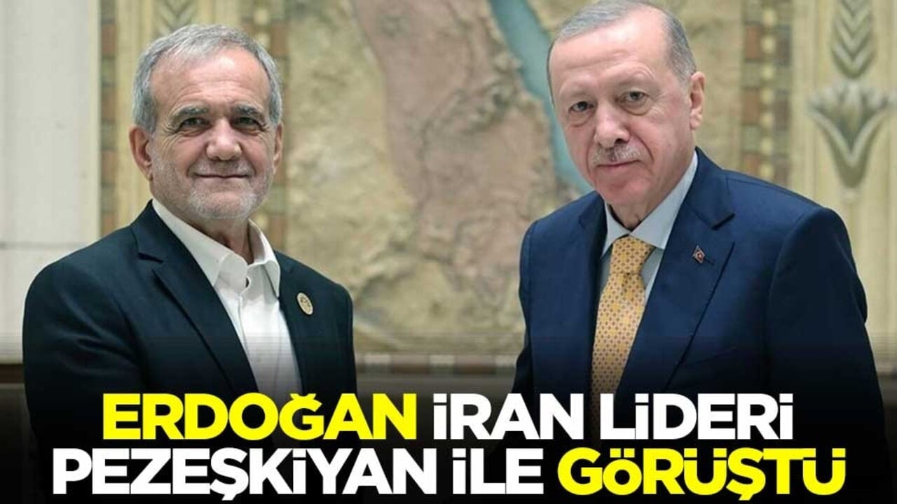 Başkan Erdoğan, İran lideri Pezeşkiyan ile görüştü