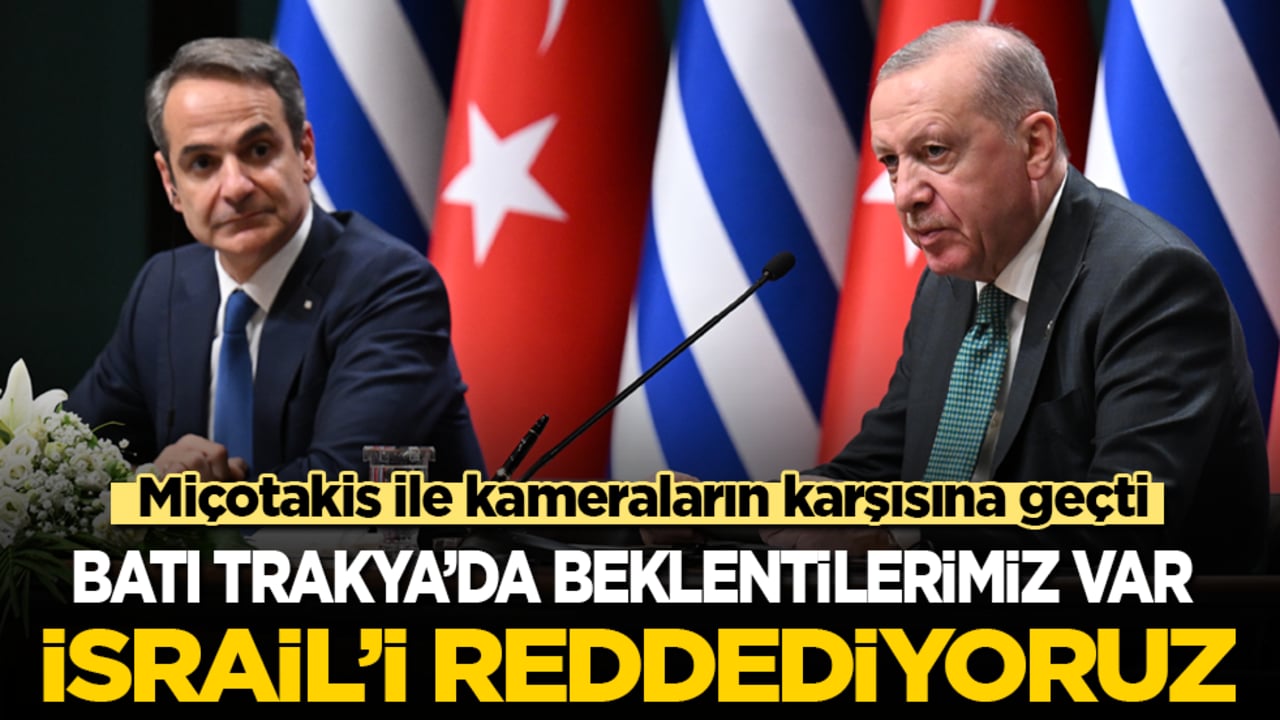 Başkan Erdoğan, Miçotakis ile ortak basın toplantısında konuştu: Batı Trakya’da beklentimiz var! İsrail’i reddediyoruz...