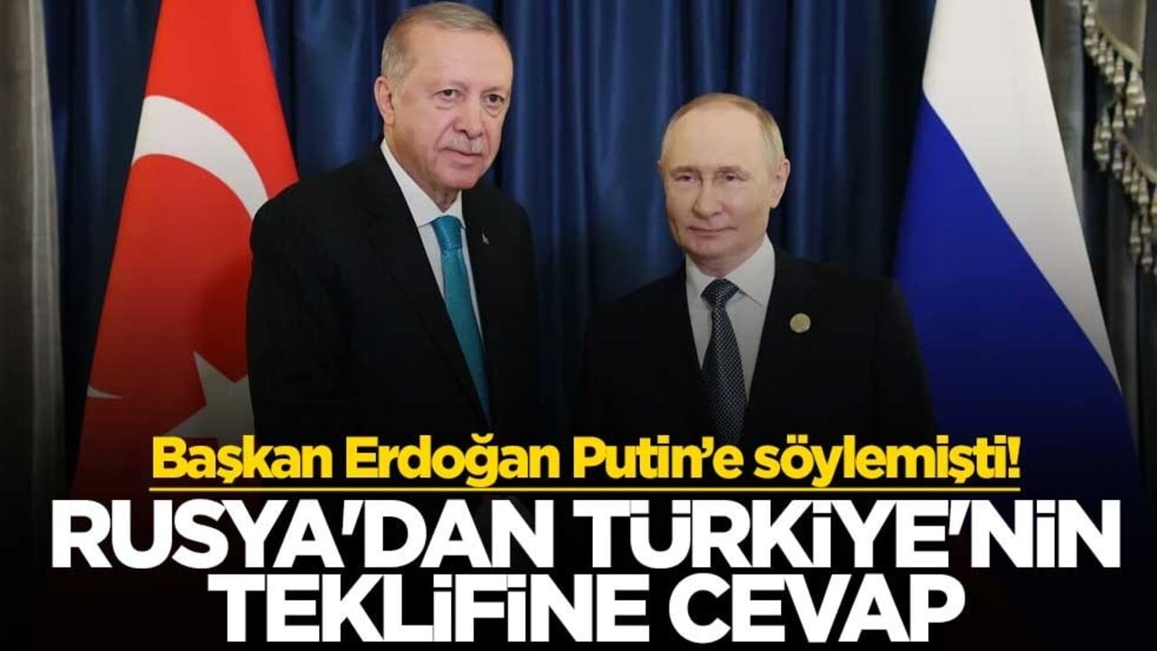 Başkan Erdoğan Putin’e söylemişti! Rusya'dan Türkiye'nin teklifine cevap
