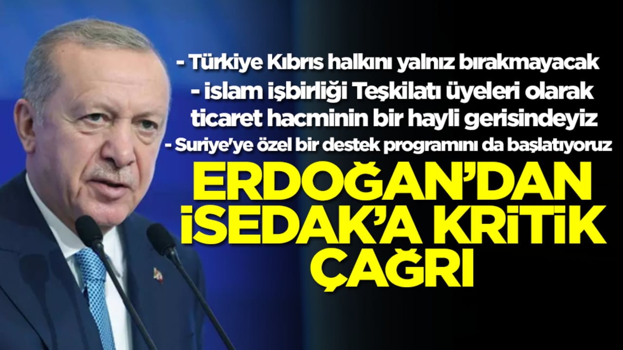 Başkan Erdoğan'dan İSEDAK'a kritik çağrı