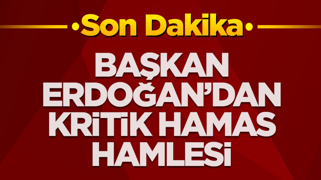 Başkan Erdoğan'dan kritik Hamas hamlesi