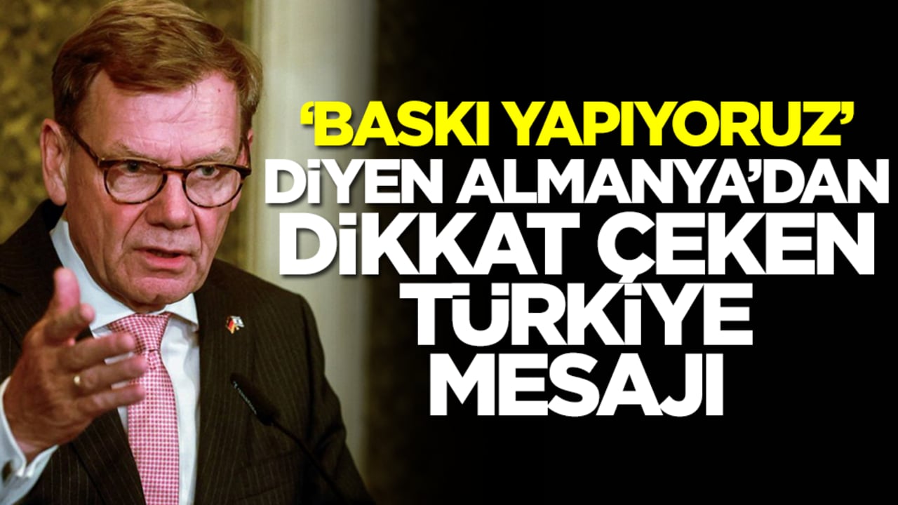 'Baskı yapıyoruz' diyen Almanya'dan dikkat çeken Türkiye çıkışı: Bir talepte bulunduk