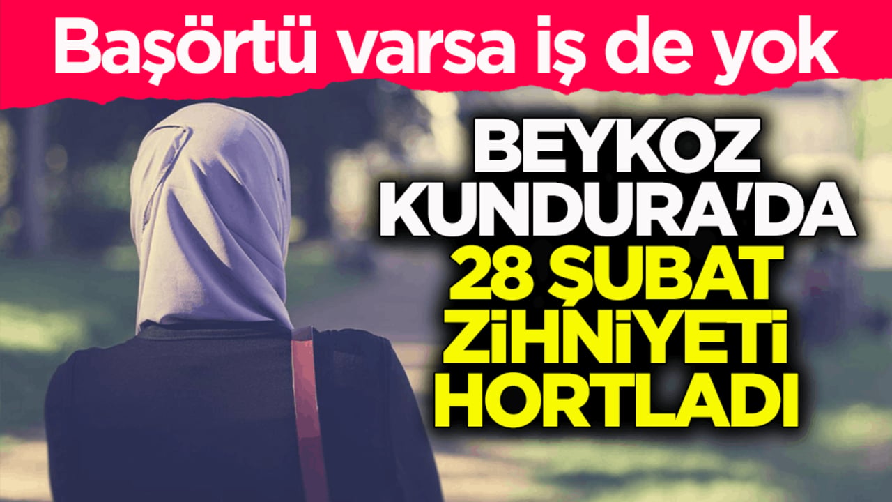 Başörtü varsa iş de yok! Beykoz Kundura'da 28 Şubat zihniyeti hortladı