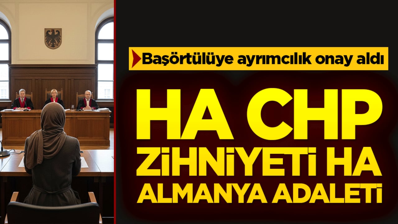Başörtülüye ayrımcılık onay aldı! Ha Chp Zihniyeti Ha Almanya Adaleti