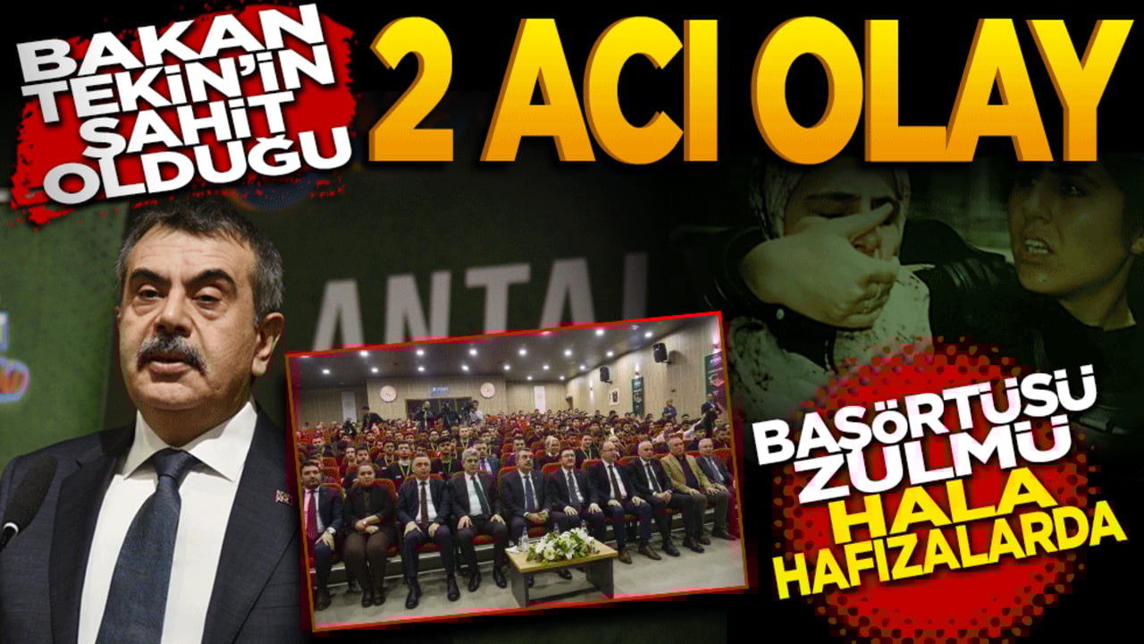 Başörtüsü zulmü hala hafızalarda! Bakan Tekin’in şahit olduğu 2 acı olay