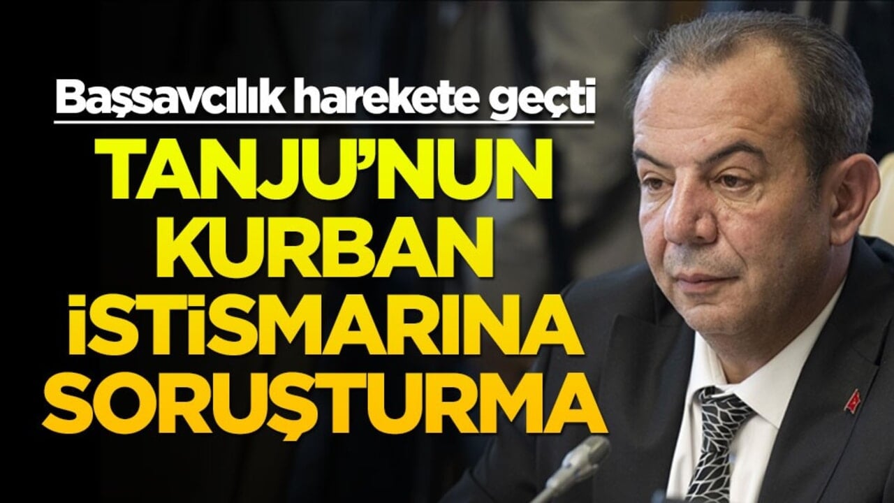 Başsavcılık harekete geçti! Tanju’nun kurban istismarına soruşturma