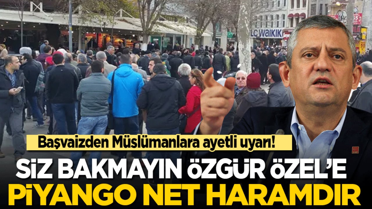 Başvaizden ayetli uyarı! Siz bakmayın Özgür Özel’e piyango net haramdır