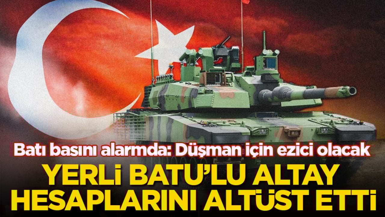 Batı basını alarmda! Yerli BATU’lu ALTAY hesaplarını altüst etti: Düşman için ezici olacak