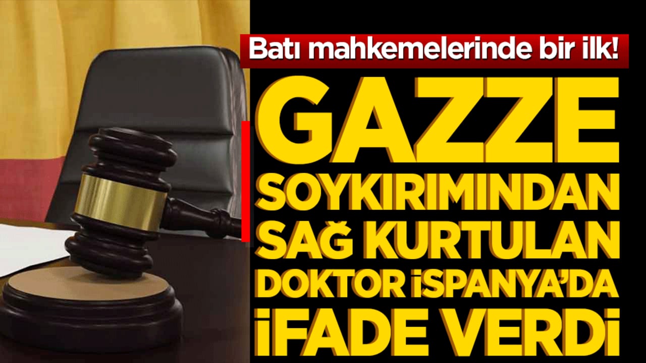 Batı mahkemelerinde bir ilk! Gazze soykırımından sağ kurtulan doktor İspanya’da ifade verdi