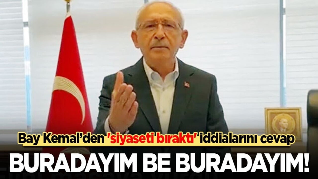 Bay Kemal’den 'Siyaseti bıraktı' iddialarını cevap: Buradayım be buradayım!