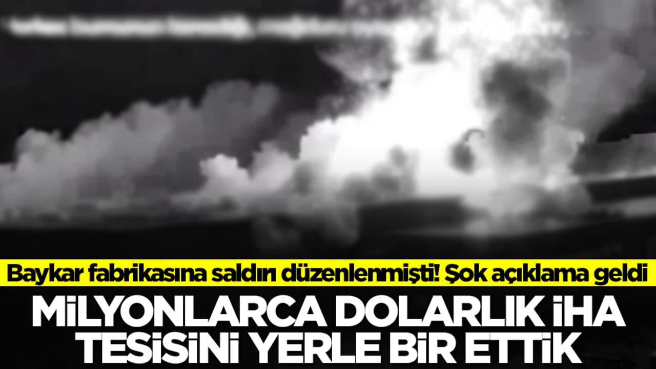 Baykar fabrikasına saldırı düzenlenmişti! Şok açıklama geldi: Milyonlarca dolarlık İHA fabrikasını yerle bir ettik