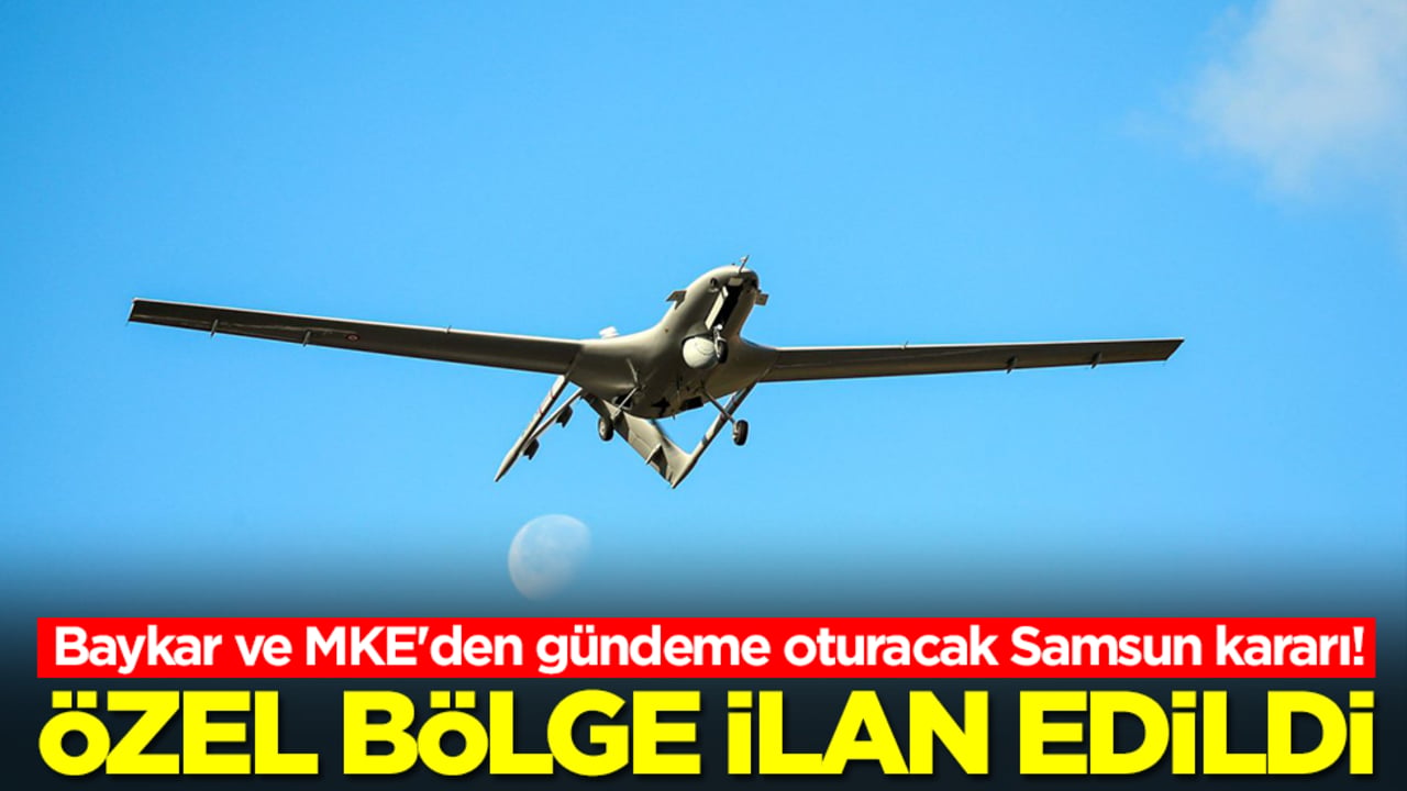 Baykar ve MKE'den gündeme oturacak Samsun kararı!: Özel bölge ilan edildi