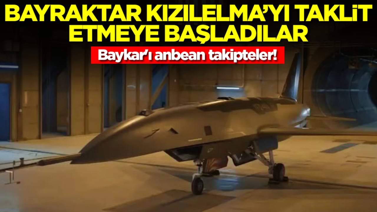 Baykar'ı anbean takipteler: Bayraktar Kızılelma'yı taklit etmeye başladılar