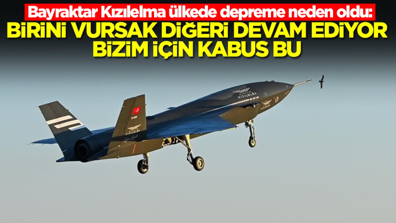 Bayraktar Kızılelma ülkede depreme neden oldu: Birini vursak diğeri devam ediyor bzim için kabus bu