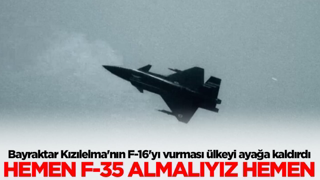 Bayraktar Kızılelma'nın F-16'yı vurması ülkeyi ayağa kaldırdı: Hemen F-35 almalıyız hemen