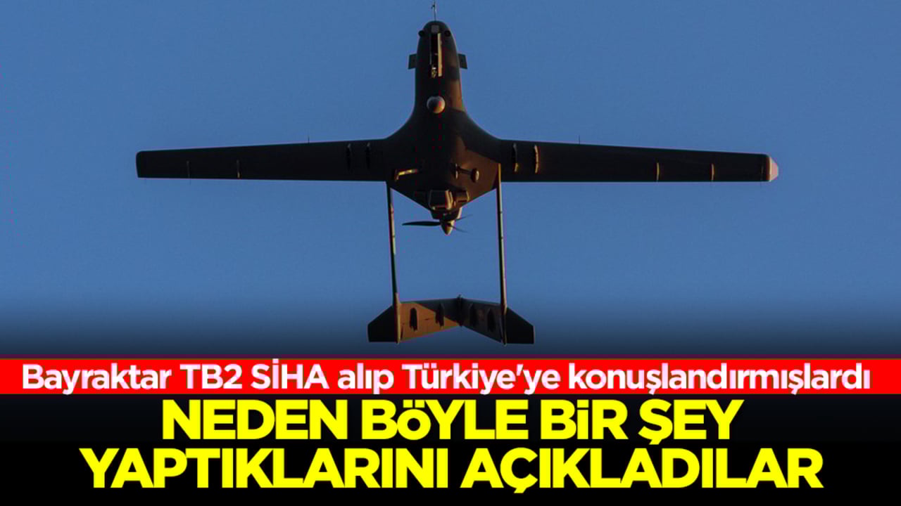 Bayraktar TB2 SİHA alıp Türkiye'ye konuşlandırdılar! Neden böyle yaptıklarını açıkladılar