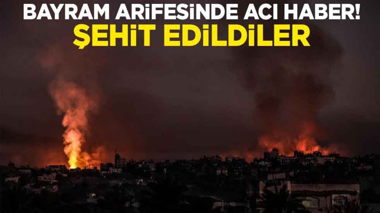 Bayram arifesinde acı haber! Şehit edildiler