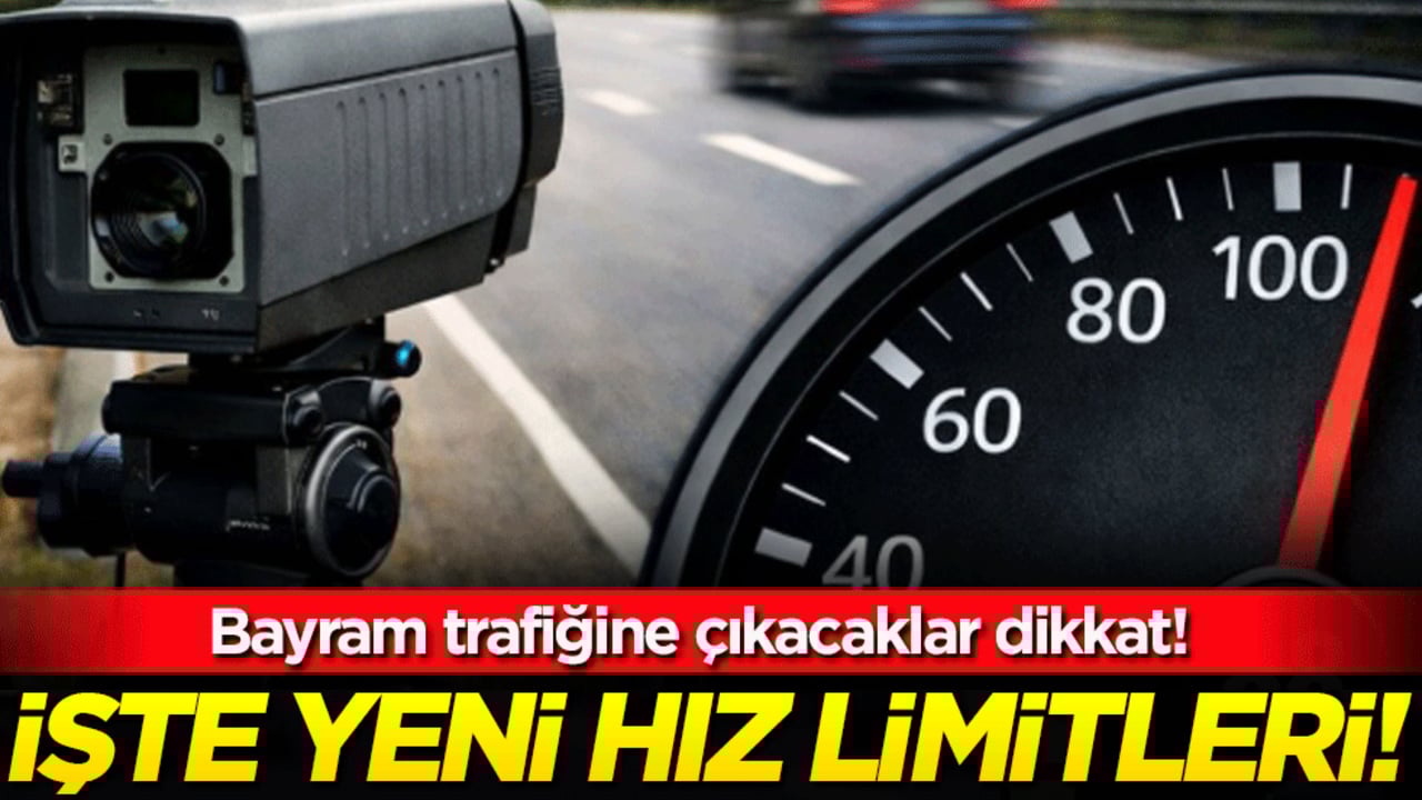Bayram trafiğine çıkacaklar dikkat: İşte yeni hız limitleri!