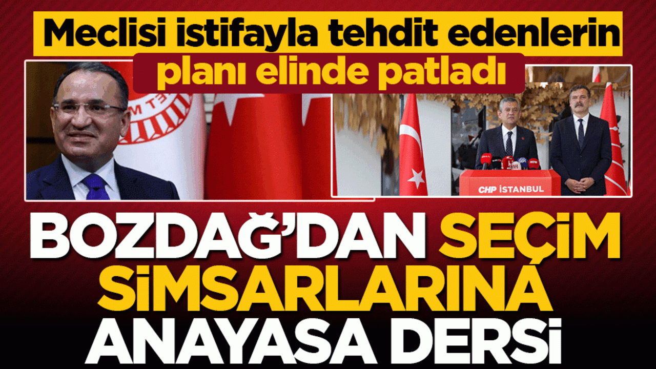 Bekir Bozdağ’dan seçim simsarlarına anayasa dersi! Meclisi istifayla tehdit edenlerin planı elinde patladı